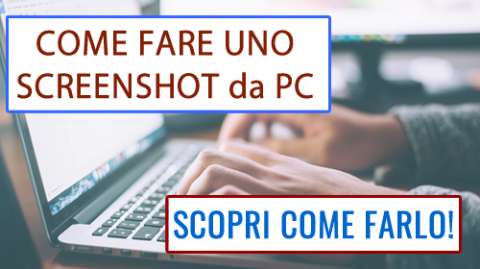 Come fare lo screenshot o printscreen sul tuo PC