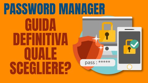 Password Manager quale scegliere? Guida definitiva