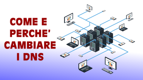 Come sostituire i DNS e perché - Guida a come cambiali