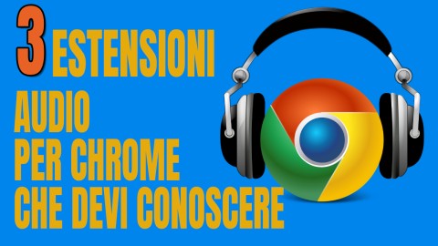 3 estensioni Chrome per la gestione dell'audio che devi conoscere