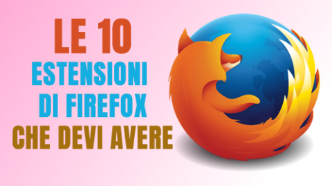 Le migliori 10 estensioni di Mozilla Firefox
