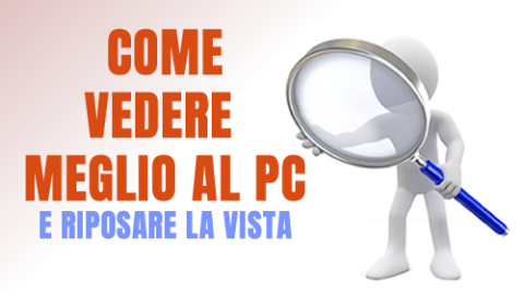 Come vedere meglio al PC e riposare la vista