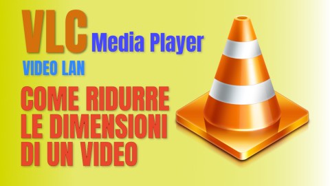 VLC Media Player - Come ridurre le dimensioni di un video o estrapolare un file audio