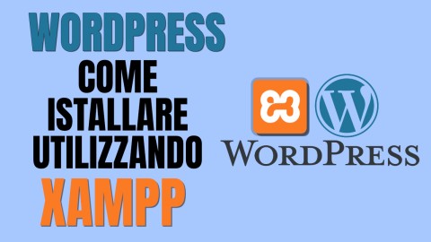 Come installare Wordpress in locale sul tuo computer utilizzando Xampp