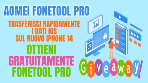 Aomei FoneTool Pro -  Giveaway  - Trasferisci rapidamente i dadi iOS sul nuovo Iphone 14