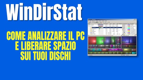 WinDirStat - Come Analizzare il PC e Liberare Spazio sui tuoi dischi