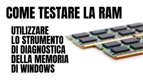 Come testare la RAM - Utilizzare lo strumento di diagnostica di memoria di Windows